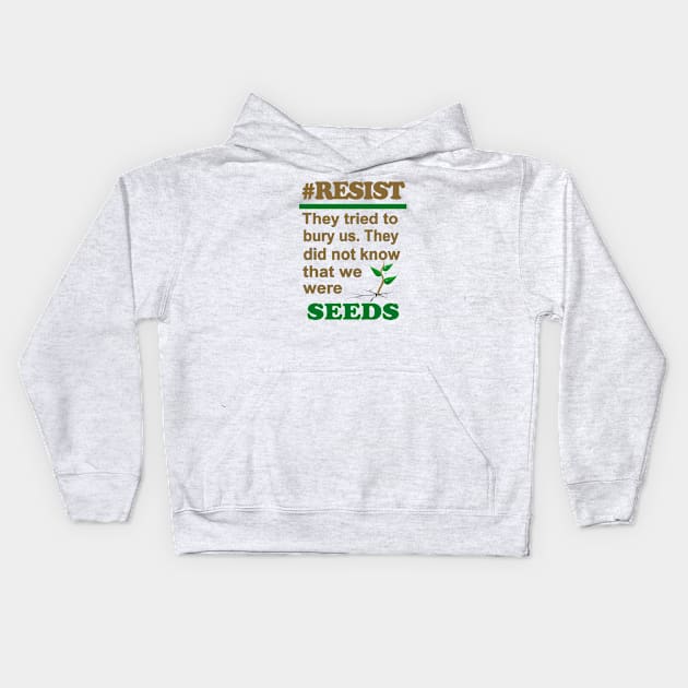 SEEDS #RESIST Kids Hoodie by Jan4insight TeeStore